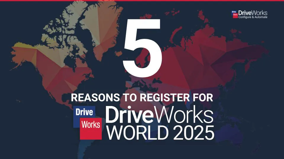 5-reasons-to-register-for-DriveWorks-World-2025-Featured.jpg