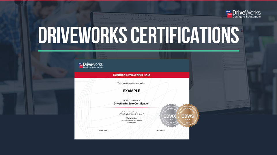 通过DriveWorks认证展示您的设计自动化技能