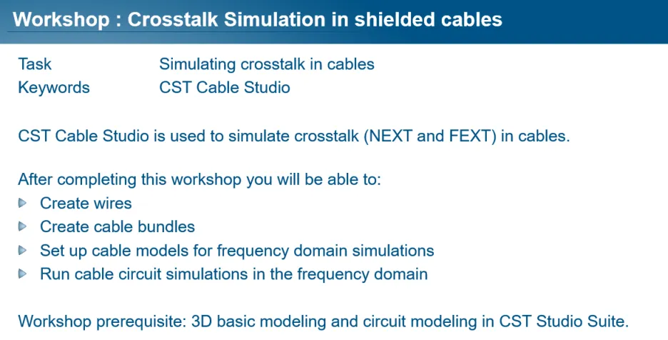 Workshop : Crosstalk Simulation in shielded cables Workshop : Crosstalk Simulation in shielded cables